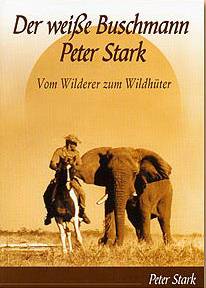Peter Stark: Der weiße Buschmann
